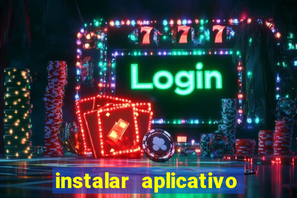 instalar aplicativo estrela bet